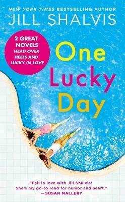 One Lucky Day: 2-In-1 Edition with Head Over Heels and Lucky in Love - Jill Shalvis - cover