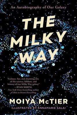 The Milky Way: An Autobiography of Our Galaxy - Moiya McTier - cover