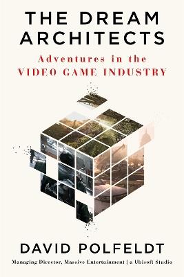 The Dream Architects: Adventures in the Video Game Industry - David Polfeldt - cover