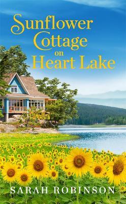 Sunflower Cottage on Heart Lake - Sarah Robinson - cover