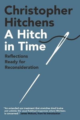 A Hitch in Time: Reflections Ready for Reconsideration - Christopher Hitchens - cover