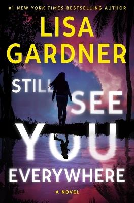 Still See You Everywhere - Lisa Gardner - cover