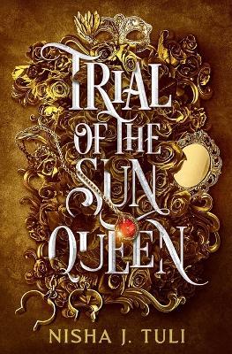 Trial of the Sun Queen - Nisha J Tuli - cover