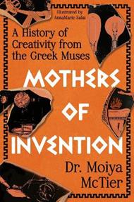 Mothers of Invention: A History of Creativity from the Greek Muses
