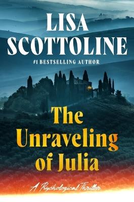 The Unraveling of Julia - Lisa Scottoline - cover