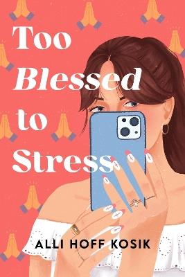 Too Blessed to Stress: A Novel - Alli Hoff Kosik - cover