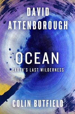 Ocean: Earth's Last Wilderness - David Attenborough,Colin Butfield - cover