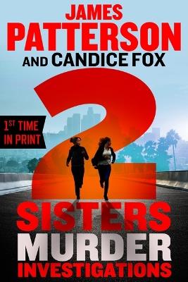 2 Sisters Murder Investigations: A Thriller - James Patterson,Candice Fox - cover