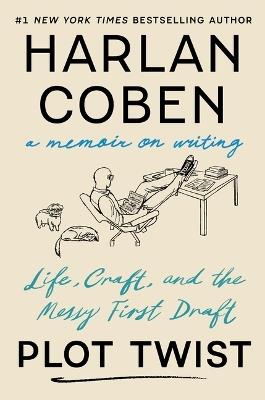 Plot Twist: Life, Craft, and the Messy First Draft: A Memoir on Writing - Harlan Coben - cover
