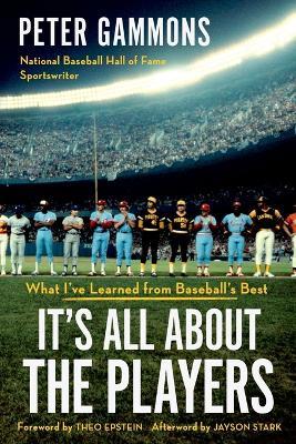 It's All About the Players: What I've Learned from Baseball's Best - Peter Gammons - cover