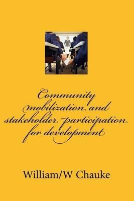 Community mobilization and stakeholder participation for development - William/W Chauke - cover