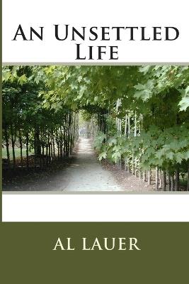 An Unsettled Life - Al Lauer - cover