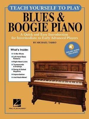 Teach Yourself to Play Blues & Boogie Piano: A Quick and Easy Introduction for Intermediate to Early Advanced Players - Michael Tarro - cover