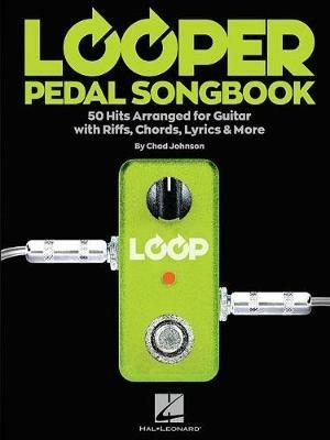Looper Pedal Songbook: 50 Hits Arranged for Guitar with Riffs, Chords, Lyrics & More - cover