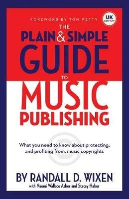 The Plain And Simple Guide To Music Publishing: Uk Edition - Randall D Wixen - cover