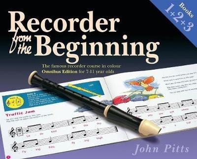 Recorder From The Beginning Books 1, 2 & 3: Omnibus Edition for 7-11 year olds - John Pitts - cover