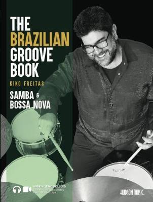 The Brazilian Groove Book: Samba & Bossa Nova - Kiko Freitas - cover