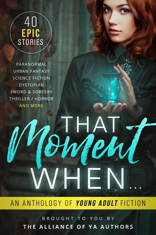That Moment When: An Anthology of Young Adult Fiction - The Alliance of YA Authors - ebook