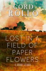 Lost in a Field of Paper Flowers