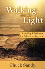 Walking into the Light: A 28-Day Pilgrimage for Advent or Anytime