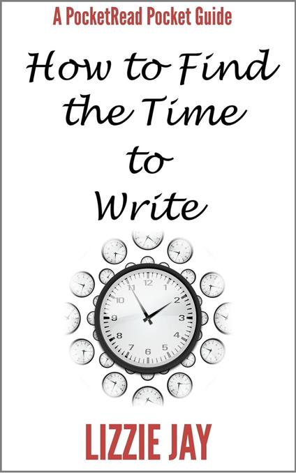 PocketRead's Pocket Guide - How To Find The Time To Write