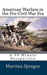 American Warfare in the Pre-Civil War Era