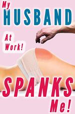 My Husband Spanks Me At Work (Wife Spanking, Spanked at the Office, CMNF Humiliation)