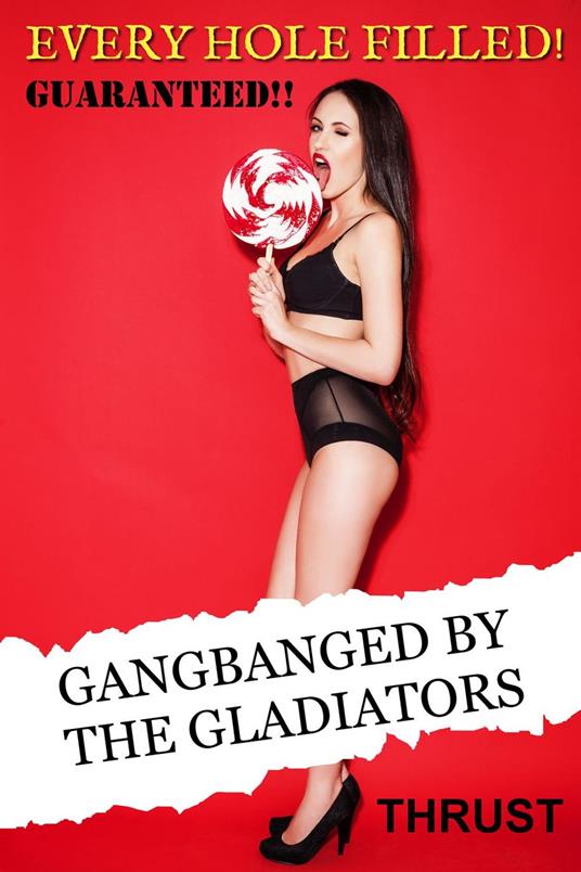 GANGBANGED By The Gladiators