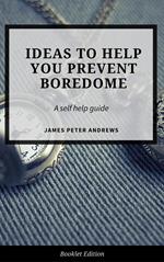 Ideas to Help You Prevent Boredom