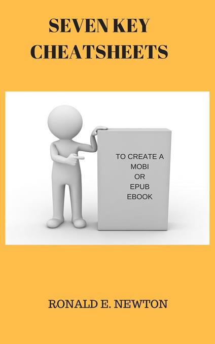 SEVEN KEY CHEATSHEETS TO CREATE A MOBI OR EPUB EBOOK