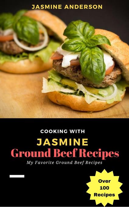 Cooking with Jasmine; Ground Beef Recipes