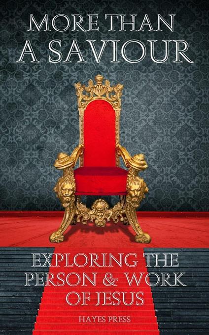 More Than a Saviour: Exploring the Person and Work of Jesus