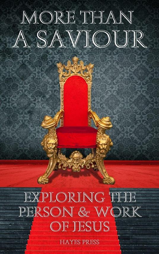More Than a Saviour: Exploring the Person and Work of Jesus