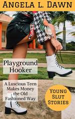 The Playground Hooker: A Luscious Teen Makes Money the Old Fashioned Way