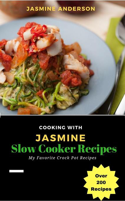 Cooking with Jasmine; Slow Cooker Recipes