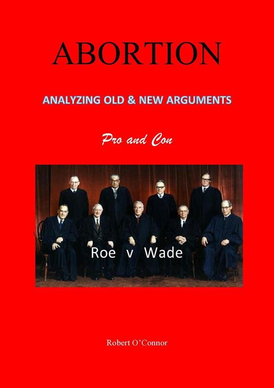 ABORTION—Analyzing All the Old and New Arguments