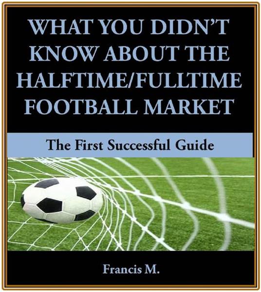 What You Didn't Know About The Halftime/Fulltime Football Market