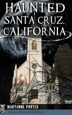 Haunted Santa Cruz, California - Maryanne Porter - cover