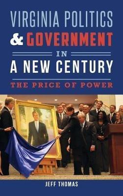 Virginia Politics & Government in a New Century: The Price of Power - Jeff Thomas - cover