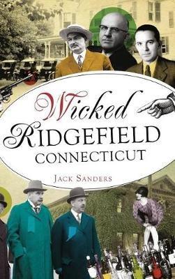 Wicked Ridgefield, Connecticut - Jack Sanders - cover