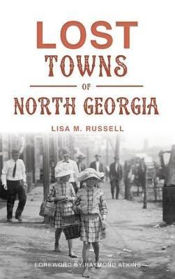Lost Towns of North Georgia - Lisa M Russell - cover