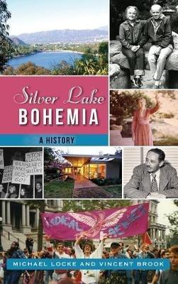 Silver Lake Bohemia: A History - Michael Locke,Vincent Brook - cover