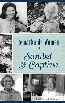Remarkable Women of Sanibel & Captiva - Jeri Magg - cover