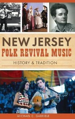 New Jersey Folk Revival Music: History & Tradition - Michael C Gabriele - cover