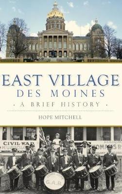 East Village, Des Moines: A Brief History - Hope Mitchell - cover