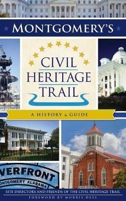 Montgomery's Civil Heritage Trail: A History & Guide - Site Directors and Friends of the Civil - cover