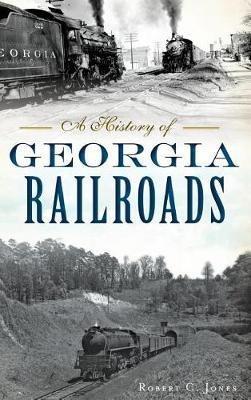 A History of Georgia Railroads - Robert C Jones - cover