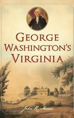 George Washington's Virginia - John R Maass - cover