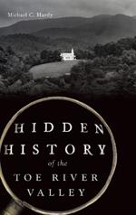 Hidden History of the Toe River Valley