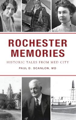 Rochester Memories: Historic Tales from Med City - Paul David Scanlon - cover